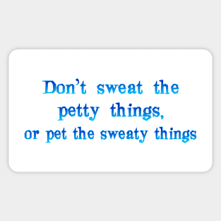 Don't sweat the petty things Sticker